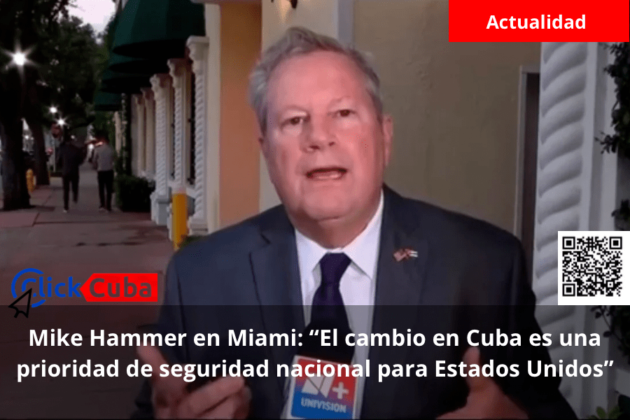 Mike Hammer en Miami: “El cambio en Cuba es una prioridad de seguridad nacional para Estados&nbsp;Unidos”