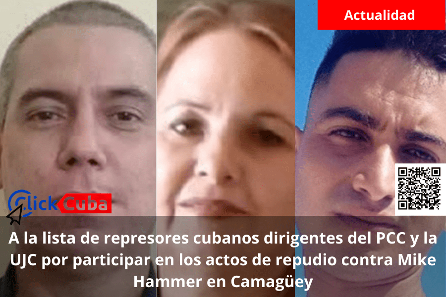 A la lista de represores cubanos dirigentes del PCC y la UJC por participar en los actos de repudio contra Mike Hammer en&nbsp;Camagüey