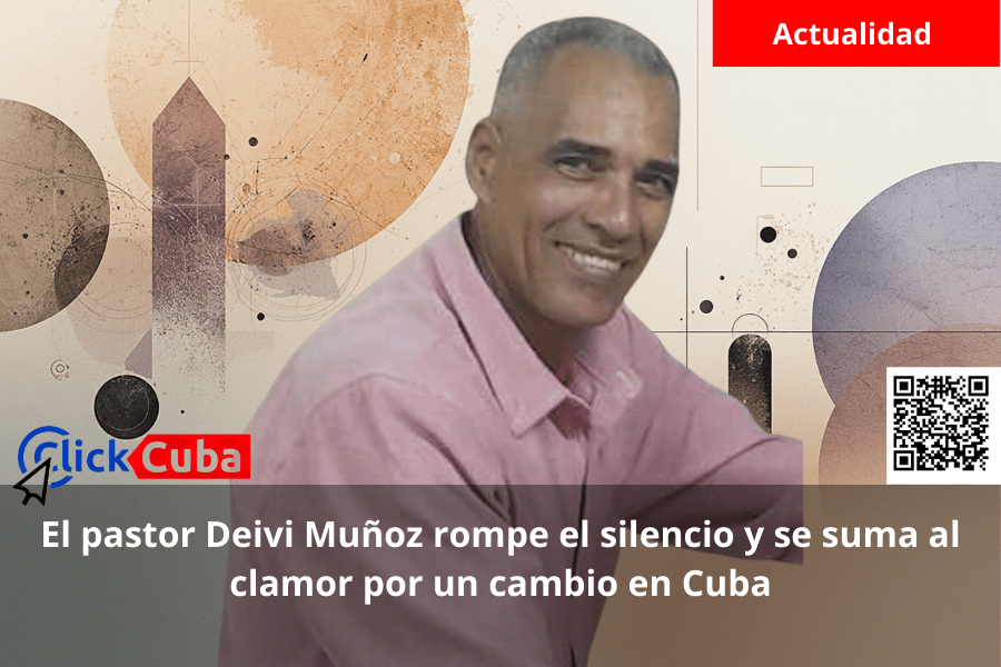 El pastor Deivi Muñoz rompe el silencio y se suma al clamor por un cambio en&nbsp;Cuba