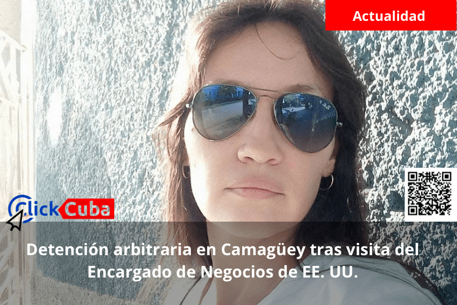 Detención arbitraria en Camagüey tras visita del Encargado de Negocios de EE.&nbsp;UU.