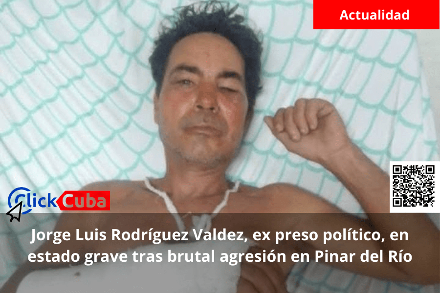 Jorge Luis Rodríguez Valdez, ex preso político, en estado grave tras brutal agresión en Pinar del&nbsp;Río
