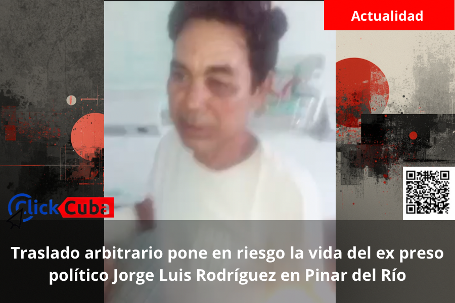 Traslado arbitrario pone en riesgo la vida del ex preso político Jorge Luis Rodríguez en Pinar del Río