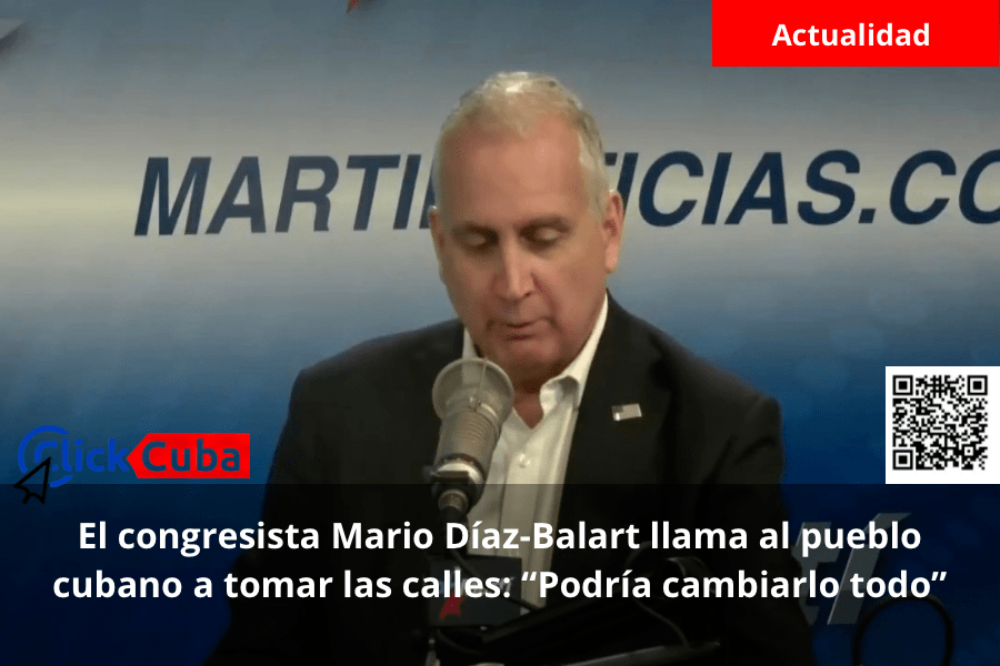 El congresista Mario Díaz-Balart llama al pueblo cubano a tomar las calles: “Podría cambiarlo&nbsp;todo”