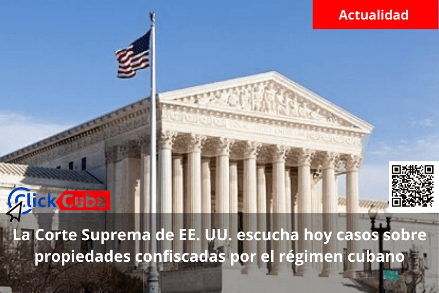 La Corte Suprema de EE. UU. escucha hoy casos sobre propiedades confiscadas por el régimen cubano