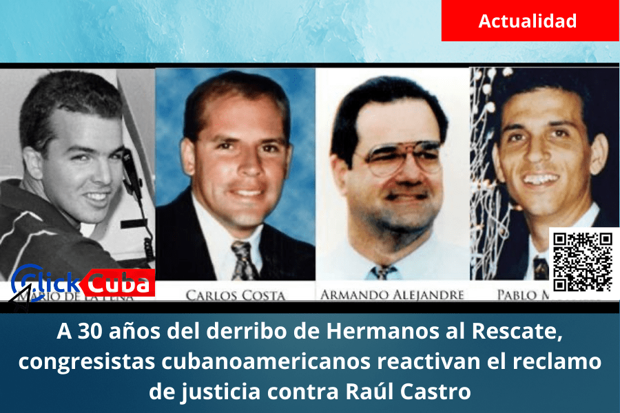 A 30 años del derribo de Hermanos al Rescate, congresistas cubanoamericanos reactivan el reclamo de justicia contra Raúl Castro