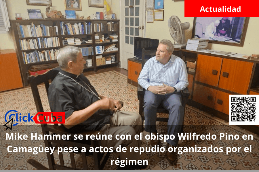 Mike Hammer se reúne con el obispo Wilfredo Pino en Camagüey pese a actos de repudio organizados por el&nbsp;régimen