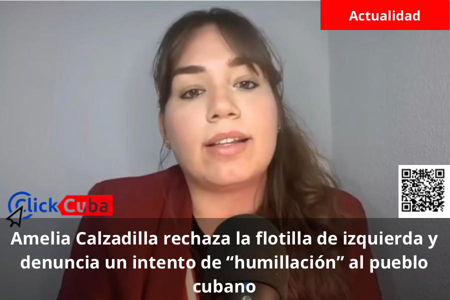 Amelia Calzadilla rechaza la flotilla de izquierda y denuncia un intento de “humillación” al pueblo cubano