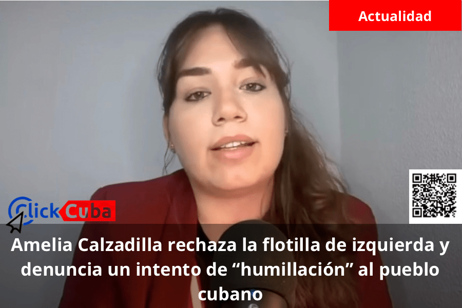 Amelia Calzadilla rechaza la flotilla de izquierda y denuncia un intento de “humillación” al pueblo&nbsp;cubano