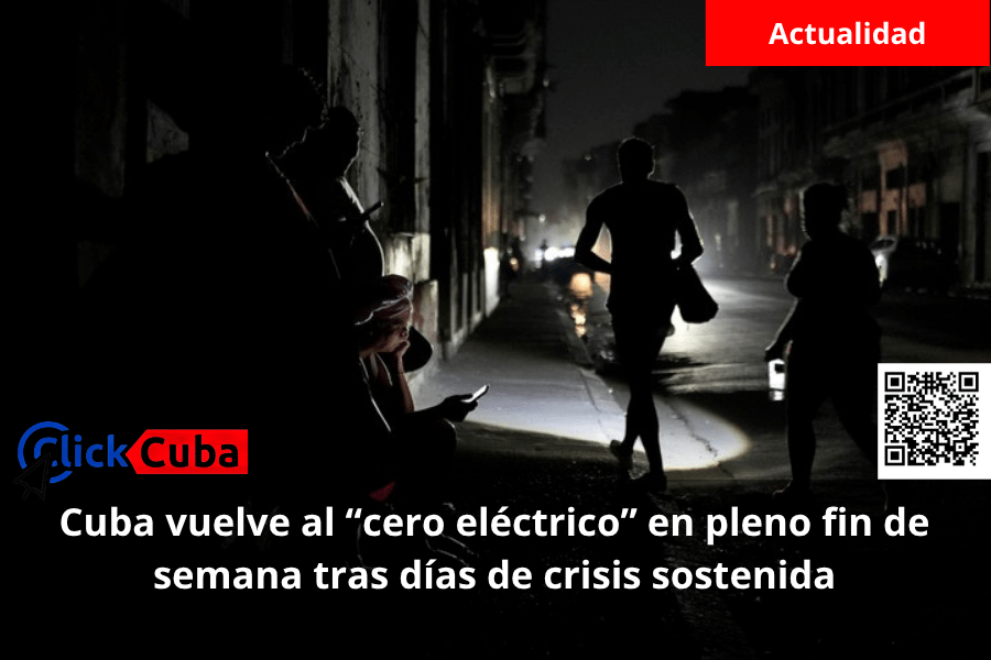 Cuba vuelve al “cero eléctrico” en pleno fin de semana tras días de crisis sostenida