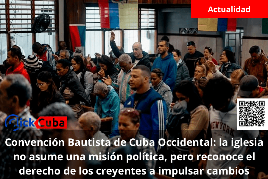Convención Bautista de Cuba Occidental: la iglesia no asume una misión política, pero reconoce el derecho de los creyentes a impulsar&nbsp;cambios