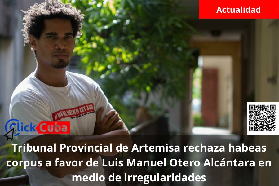 Tribunal Provincial de Artemisa rechaza habeas corpus a favor de Luis Manuel Otero Alcántara en medio de irregularidades