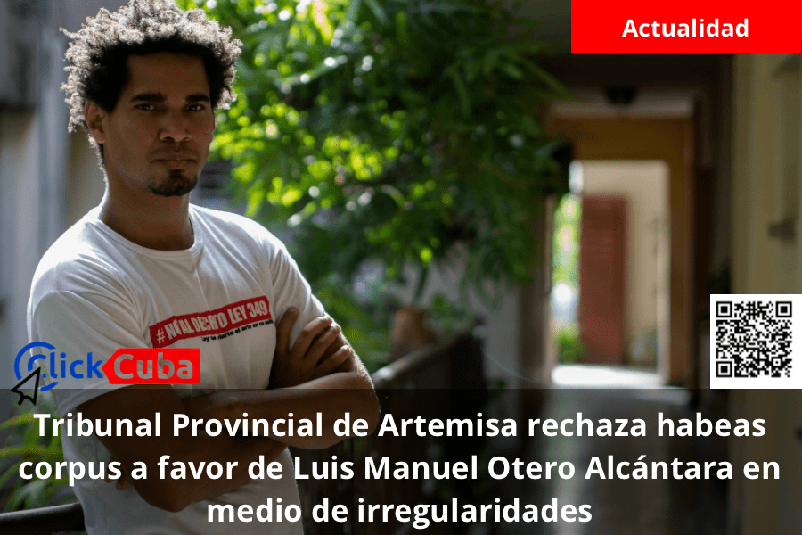 Tribunal Provincial de Artemisa rechaza habeas corpus a favor de Luis Manuel Otero Alcántara en medio de irregularidades