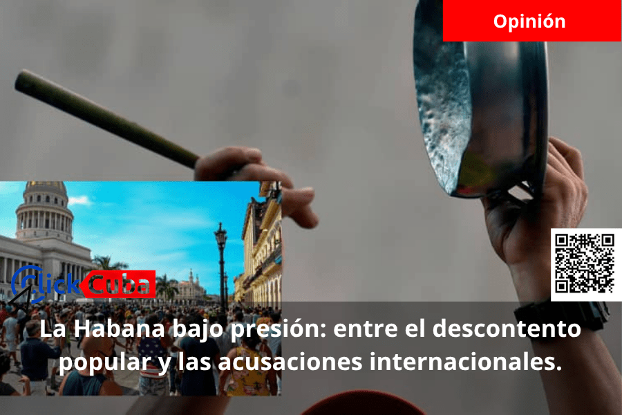 La Habana bajo presión: entre el descontento popular y las acusaciones internacionales.
