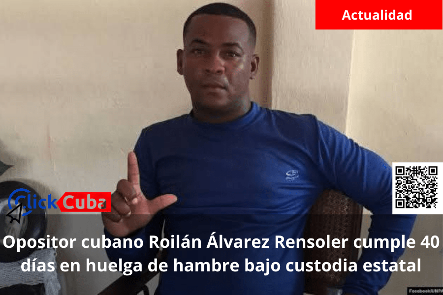 Opositor cubano Roilán Álvarez Rensoler cumple 40 días en huelga de hambre bajo custodia&nbsp;estatal