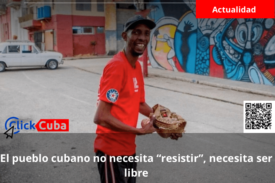 El pueblo cubano no necesita “resistir”, necesita ser&nbsp;libre