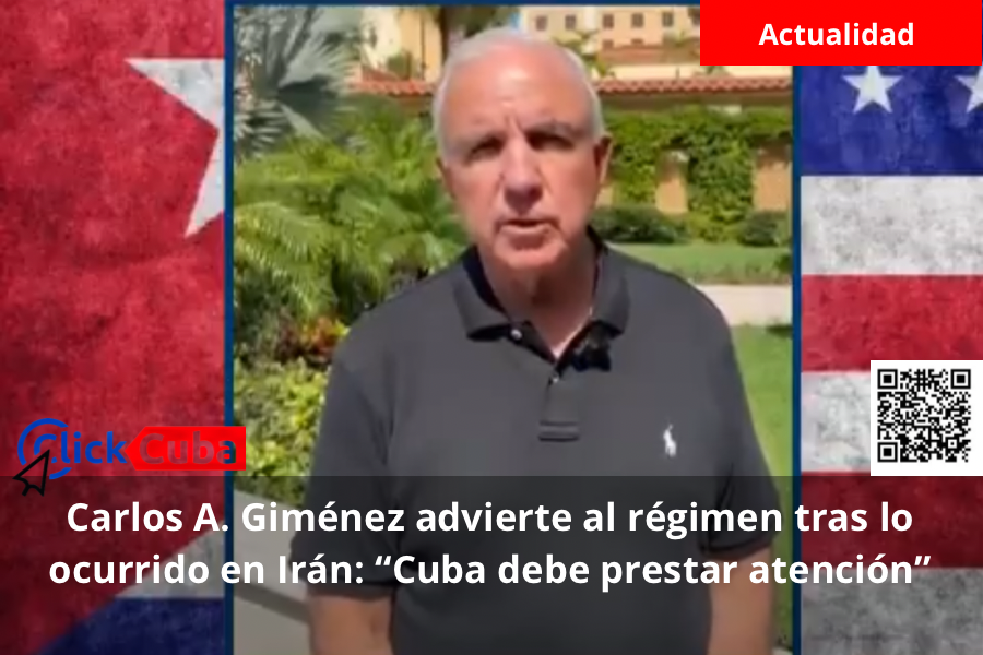 Carlos A. Giménez advierte al régimen tras lo ocurrido en Irán: “Cuba debe prestar&nbsp;atención”