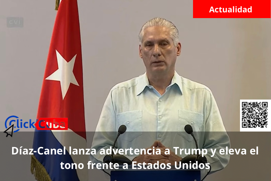 Díaz-Canel lanza advertencia a Trump y eleva el tono frente a Estados Unidos