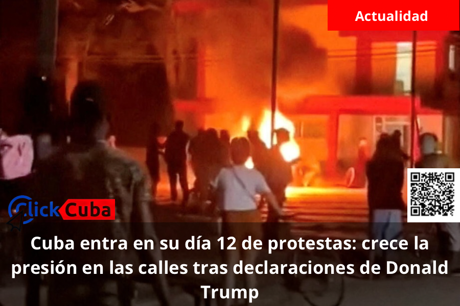 Cuba entra en su día 12 de protestas: crece la presión en las calles tras declaraciones de Donald Trump