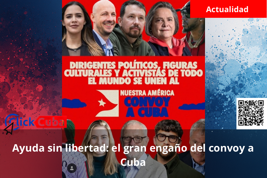Ayuda sin libertad: el gran engaño del convoy a Cuba