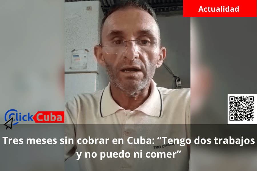 Tres meses sin cobrar en Cuba: “Tengo dos trabajos y no puedo ni comer”