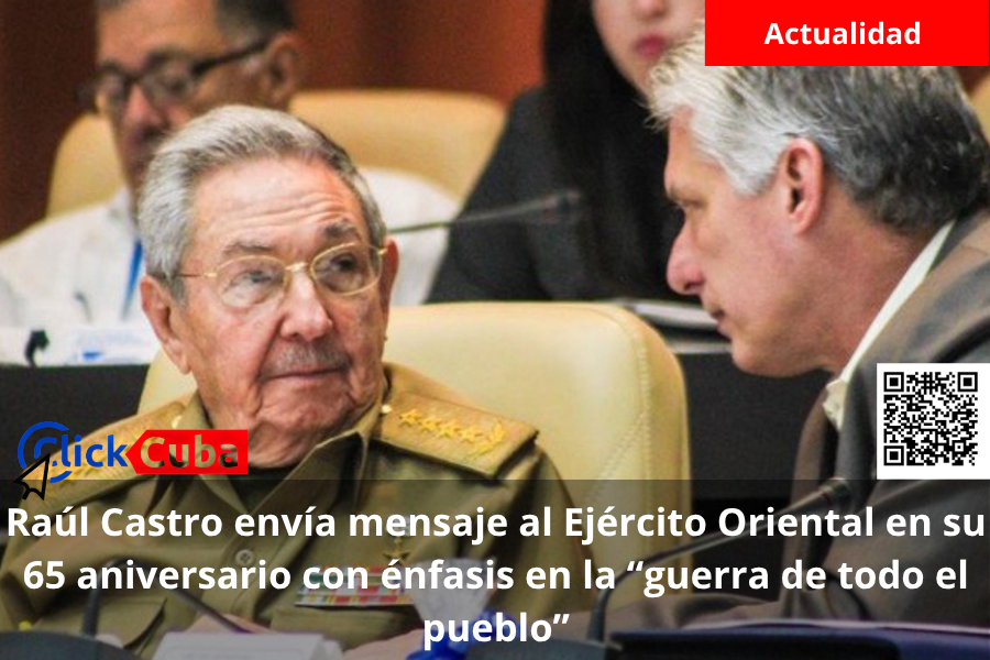 Raúl Castro envía mensaje al Ejército Oriental en su 65 aniversario con énfasis en la “guerra de todo el&nbsp;pueblo”