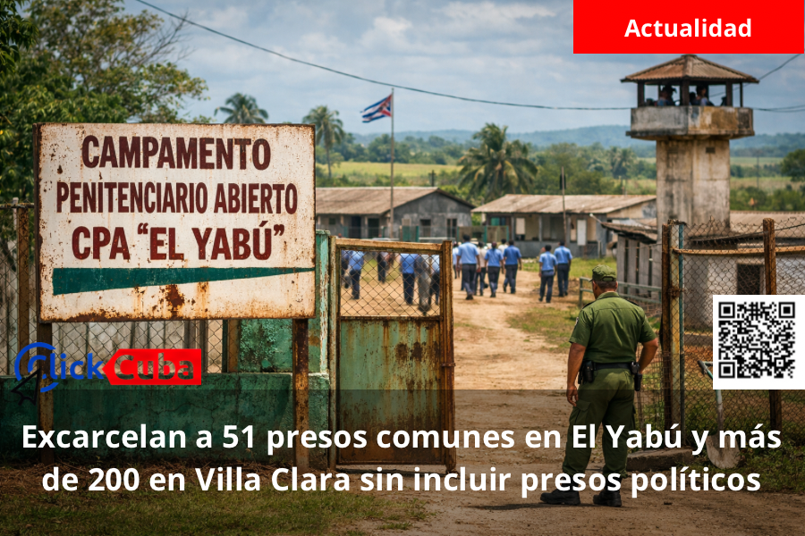 Excarcelan a 51 presos comunes en El Yabú y más de 200 en Villa Clara sin incluir presos&nbsp;políticos