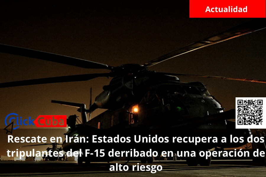 Rescate en Irán: Estados Unidos recupera a los dos tripulantes del F-15 derribado en una operación de alto&nbsp;riesgo