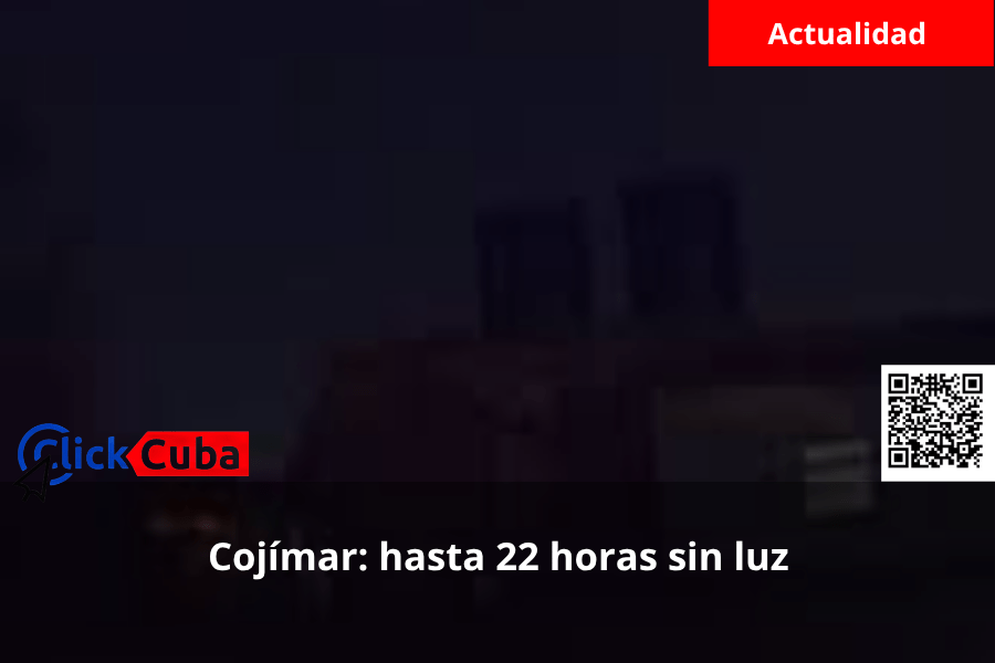 Cojímar: hasta 22 horas sin&nbsp;luz