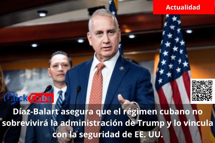 Díaz-Balart asegura que el régimen cubano no sobrevivirá la administración de Trump y lo vincula con la seguridad de EE. UU.
