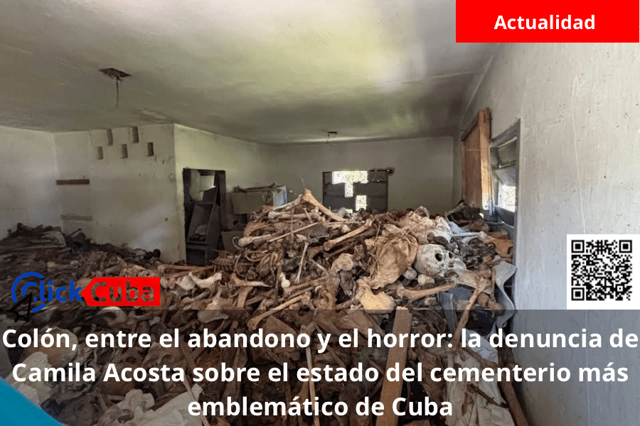 Colón, entre el abandono y el horror: la denuncia de Camila Acosta sobre el estado del cementerio más emblemático de Cuba