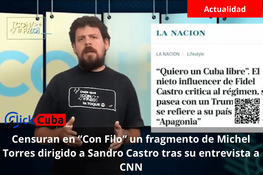 Censuran en “Con Filo” un fragmento de Michel Torres dirigido a Sandro Castro tras su entrevista a&nbsp;CNN