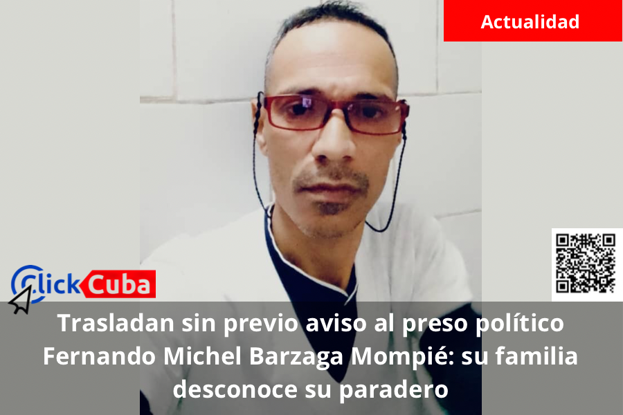 Trasladan sin previo aviso al preso político Fernando Michel Barzaga Mompié: su familia desconoce su paradero