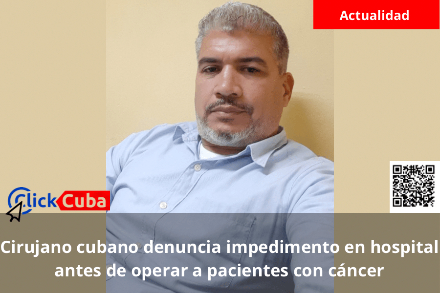 Cirujano cubano denuncia impedimento en hospital antes de operar a pacientes con&nbsp;cáncer