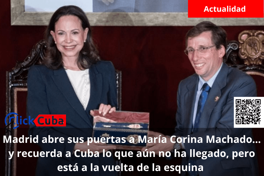 Madrid abre sus puertas a María Corina Machado… y recuerda a Cuba lo que aún no ha llegado, pero está a la vuelta de la esquina&nbsp;.