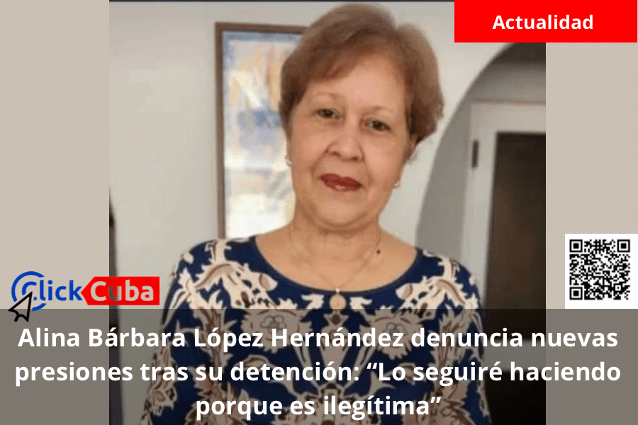 Alina Bárbara López Hernández denuncia nuevas presiones tras su detención: “Lo seguiré haciendo porque es&nbsp;ilegítima”