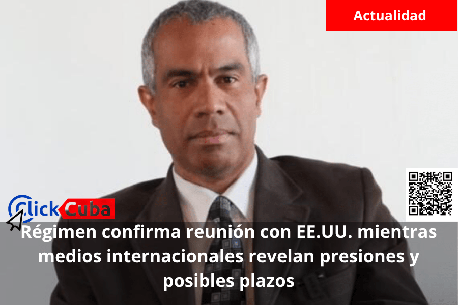 Régimen confirma reunión con EE.UU. mientras medios internacionales revelan presiones y posibles&nbsp;plazos