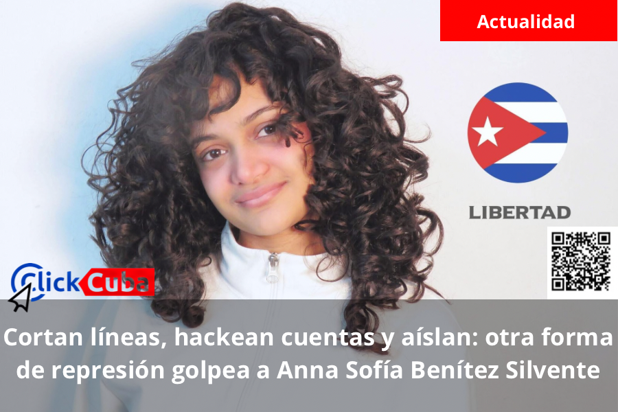 Cortan líneas, hackean cuentas y aíslan: otra forma de represión golpea a Anna Sofía Benítez Silvente