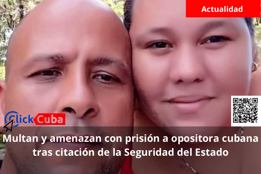 Multan y amenazan con prisión a opositora cubana tras citación de la Seguridad del Estado