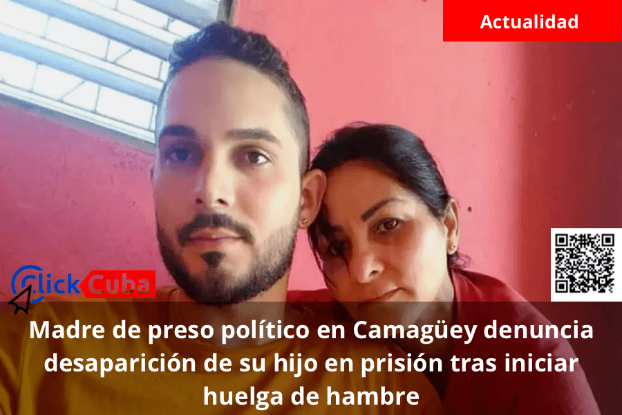 Madre de preso político en Camagüey denuncia desaparición de su hijo en prisión tras iniciar huelga de&nbsp;hambre