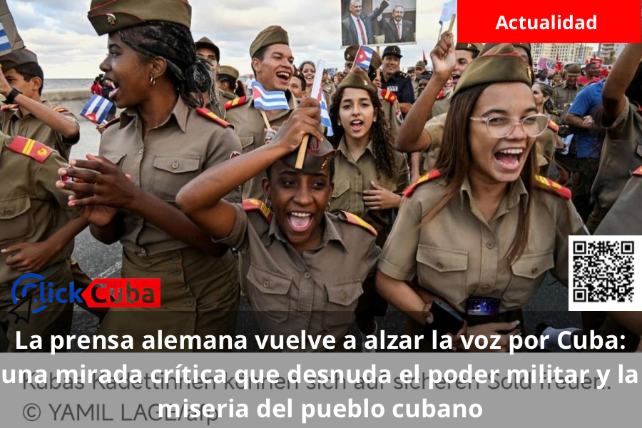 La prensa alemana vuelve a alzar la voz por Cuba: una mirada crítica que desnuda el poder militar y la miseria del pueblo cubano