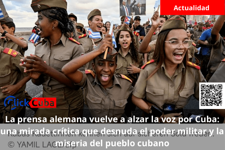 La prensa alemana vuelve a alzar la voz por Cuba: una mirada crítica que desnuda el poder militar y la miseria del pueblo&nbsp;cubano