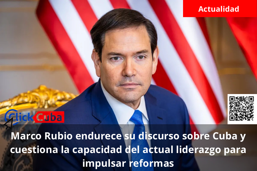 Marco Rubio endurece su discurso sobre Cuba y cuestiona la capacidad del actual liderazgo para impulsar reformas