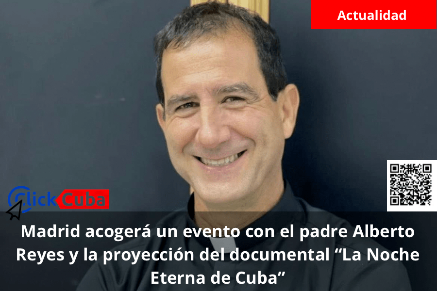 Madrid acogerá un evento con el padre Alberto Reyes y la proyección del documental “La Noche Eterna de&nbsp;Cuba”
