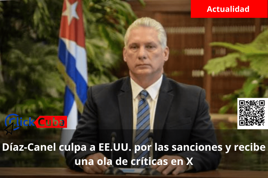 Díaz-Canel culpa a EE.UU. por las sanciones y recibe una ola de críticas en&nbsp;X