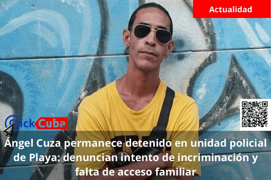 Ángel Cuza permanece detenido en unidad policial de Playa: denuncian intento de incriminación y falta de acceso&nbsp;familiar