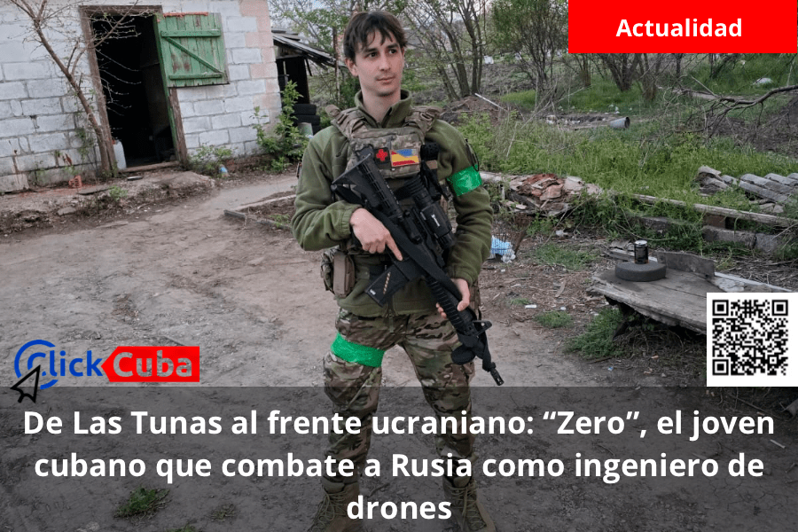 De Las Tunas al frente ucraniano: “Zero”, el joven cubano que combate a Rusia como ingeniero de&nbsp;drones