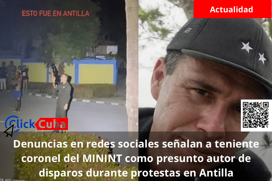 Denuncias en redes sociales señalan a teniente coronel del MININT como presunto autor de disparos durante protestas en Antilla