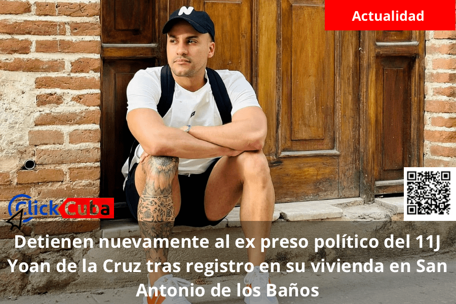 Detienen nuevamente al ex preso político del 11J Yoan de la Cruz tras registro en su vivienda en San Antonio de los&nbsp;Baños