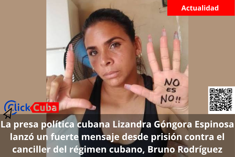 Lizandra Góngora Espinosa responde desde prisión a Bruno Rodríguez Parrilla: “Si no soy una presa política, ¿qué soy?”