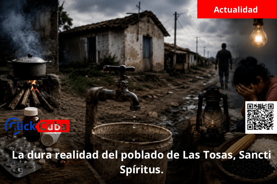 La dura realidad del poblado de Las Tosas, Sancti Spíritus.